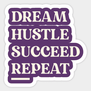 DREAM, HUSTLE, SUCCEED, REPEAT Inspirational Motivational Gift for Entrepreneur Small Business Owner Success Inspire Sticker